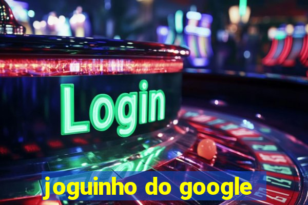 joguinho do google